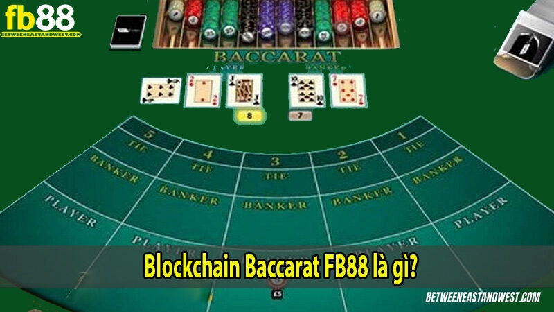 Blockchain Baccarat KUBET là gì?